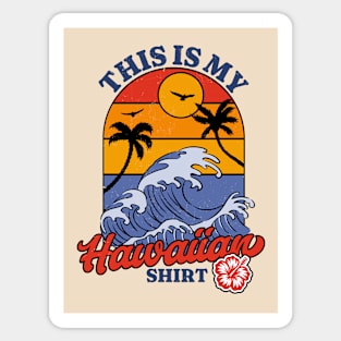 This is my Hawaiian Shirt - Retro Luau Costume Party Hawaii Sticker